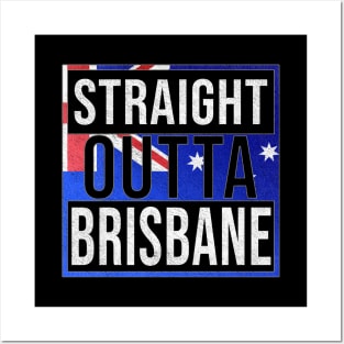 Straight Outta Brisbane - Gift for Australian From Brisbane in Queensland Australia Posters and Art